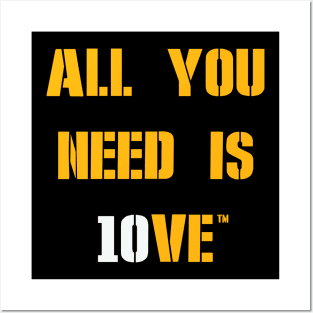 All You Need is 10VE™ Posters and Art